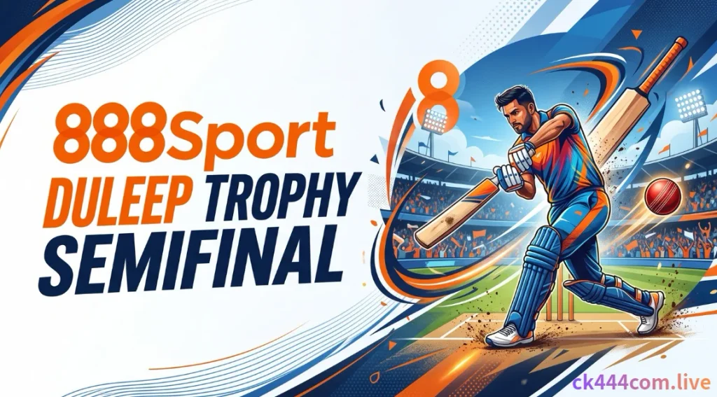 31 888Sport Duleep Trophy 2026 Semifinal – Which Stars Will Book Their India Spot